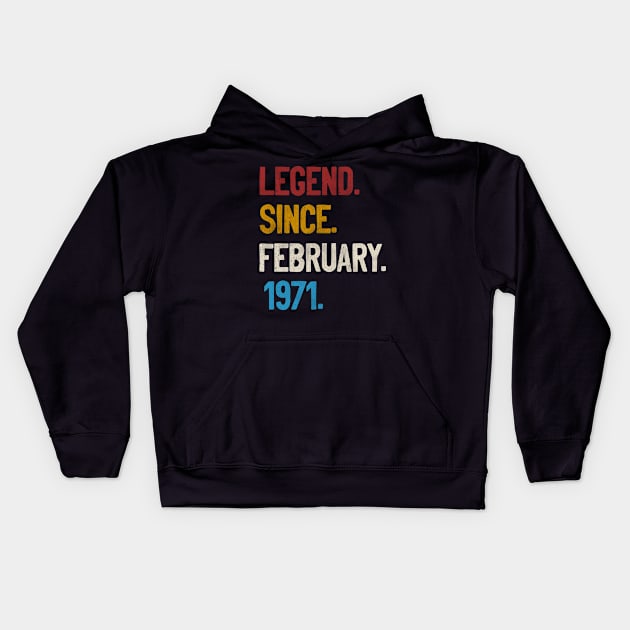 Legend Since February 1971 Tee 50th Birthday Gifts 50 Years Old Kids Hoodie by calvinglory04